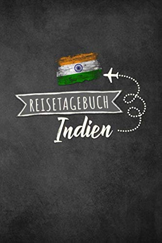 Reisetagebuch Indien: Urlaubstagebuch Indien.Reise Logbuch für 40 Reisetage für Reiseerinnerungen der schönsten Urlaubsreise Sehenswürdigkeiten und ... Notizbuch,Abschiedsgeschenk
