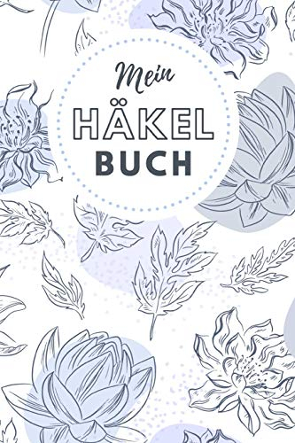 Mein Häkel Buch: Notizbuch und Planer für Häkelarbeiten und Strickereien - 110 Karierte Seiten im praktischen A5 Format - Häkel Zubehör