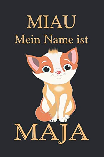 Miau Mein Name Ist Maja: Notizbuch (6“ x 9“ ~ DinA5) 120 linierte Seiten Personalisiertes Notizbuch / Skizzenbuch / Journal / Tagebuch / Poesiealbum ... Anlässen. (Weibliche Katzennamen, Band 7)