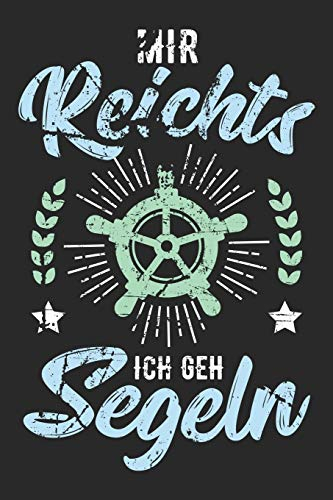 Mir Reicht‘S Ich Geh Segeln: Din A5 Kariertes Heft (Kariert) Mit Karos Für Segler | Notizbuch Tagebuch Planer Segelboot Segeln | Notiz Buch Geschenk Segelboot Segelschiff Segeln Regatta Notebook
