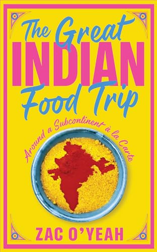 The Great Indian Food Trip: Around a Subcontinent à la Carte