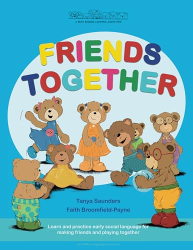 FRIENDS TOGETHER: A Bear Buddies Learning Adventure: learn and practice early social language for making friends and playing together (The Bear Buddies Learning Adventure Stories)