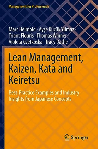 Lean Management, Kaizen, Kata and Keiretsu: Best-Practice Examples and Industry Insights from Japanese Concepts (Management for Professionals)