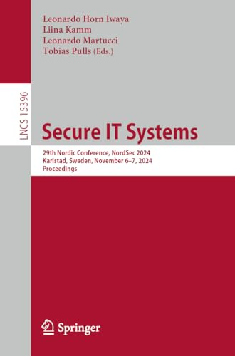 Secure IT Systems: 29th Nordic Conference, NordSec 2024 Karlstad, Sweden, November 6–7, 2024 Proceedings: 15396 (Lecture Notes in Computer Science, 15396)