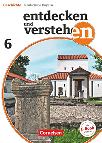 Entdecken und verstehen - Geschichtsbuch - Realschule Bayern - Ausgabe ab 2018 - 6. Jahrgangsstufe: Von den Anfängen der Geschichte bis zum ... Bayern - Ausgabe ab 2018, 6. Jahrgangsstufe)