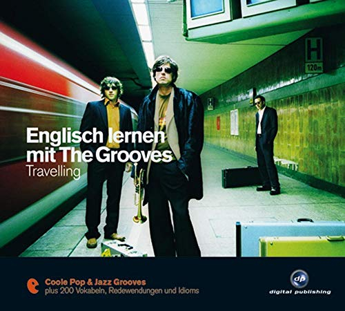 Englisch lernen mit The Grooves: Travelling.Coole Pop & Jazz Grooves / Audio-CD mit Booklet (The Grooves digital publishing)