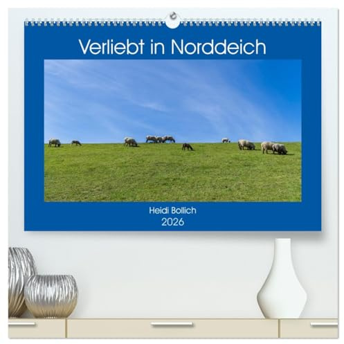 Verliebt in Norddeich (hochwertiger Premium Wandkalender 2026 DIN A2 quer), Kunstdruck in Hochglanz: Norddeich in Ostfriesland (CALVENDO Orte)