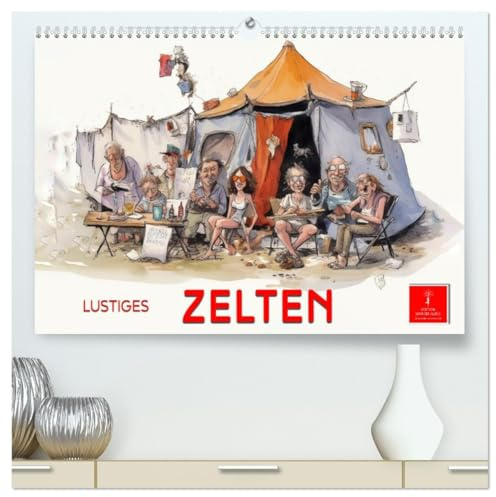 Lustiges Zelten (hochwertiger Premium Wandkalender 2026 DIN A2 quer), Kunstdruck in Hochglanz: Lustiges Zelten - glückliche Auszeit von der Zivilisation. (CALVENDO Spass)