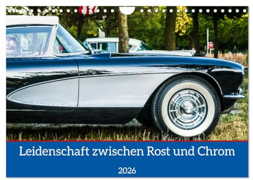 Leidenschaft zwischen Rost und Chrom (Wandkalender 2026 DIN A4 quer), CALVENDO Monatskalender: Die Faszination Oldtimer bei den Classic Days ... fotografisch festgehalten. (CALVENDO Hobbys)