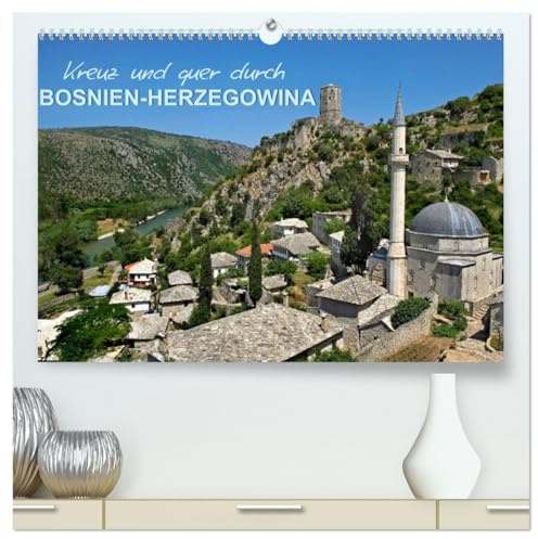Kreuz und quer durch Bosnien-Herzegowina (hochwertiger Premium Wandkalender 2026 DIN A2 quer), Kunstdruck in Hochglanz: Mitreißende Bilder eines wenig ... höchst interessanten Landes (CALVENDO Orte)