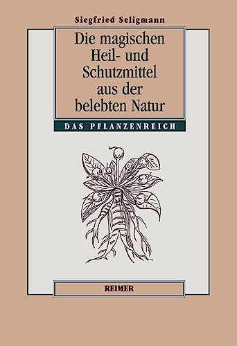 Die magischen Heil und Schutzmittel aus der belebten Natur: Das Pflanzenreich