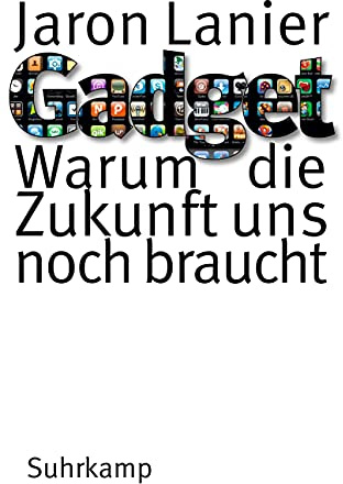 Gadget: Warum die Zukunft uns noch braucht