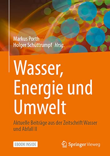 Wasser, Energie und Umwelt: Aktuelle Beiträge aus der Zeitschrift Wasser und Abfall II