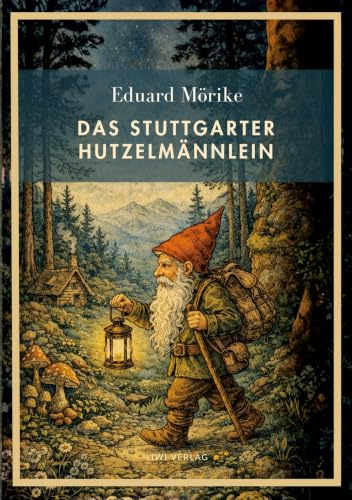 Eduard Mörike: Das Stuttgarter Hutzelmännlein. Vollständige Neuausgabe