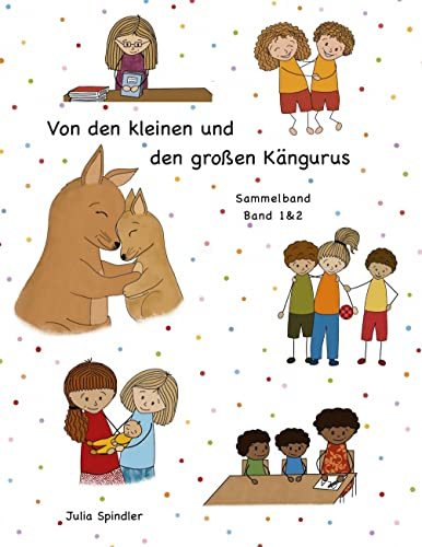 Von den kleinen und den großen Kängurus: Warum wir alle manchmal Hilfe brauchen und füreinander da sein können (Sammelband)