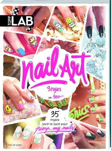 Nail Art Styles: 35 Projekte Schritt für Schritt erklärt