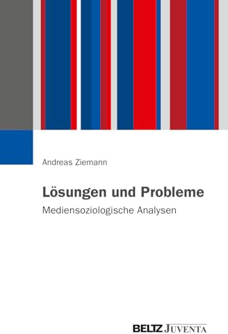 Lösungen und Probleme: Mediensoziologische Analysen