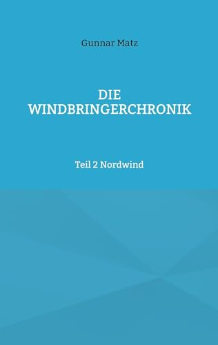 Die Windbringerchronik: Teil 2 Nordwind