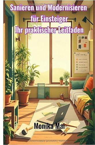 Sanieren und Modernisieren für Einsteiger: Ihr praktischer Leitfaden