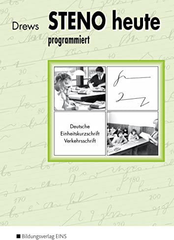 Steno heute - Deutsche Einheitskurzschrift: Ein Lernprogramm für den Selbst- und Klassenunterricht Schülerband