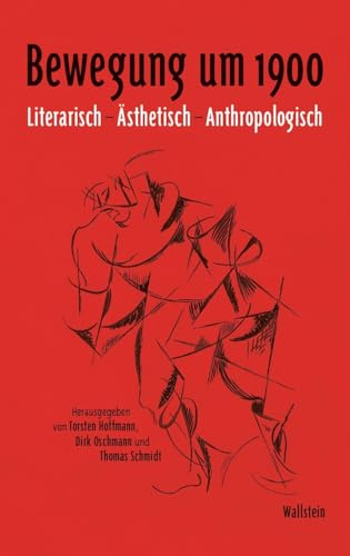 Bewegung um 1900: Literarisch - Ästhetisch - Anthropologisch