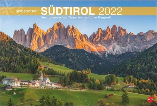 Südtirol Globetrotter Kalender 2022: Von romantischen Tälern und schroffer Bergwelt