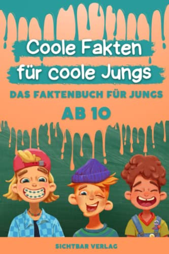 Coole Fakten für coole Jungs: Das Fakten-Buch für Jungs ab 10 (Unnützes Wissen für clevere Kids, Kinder, Teenager) (Coole Fakten für coole Mädchen und Jungs)
