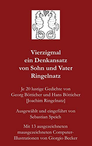 Vierzigmal ein Denkansatz von Sohn und Vater Ringelnatz
