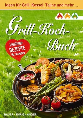 Grill-Koch-Buch: Lieblingsrezepte für draußen