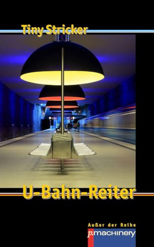 U-BAHN-REITER: Werkausgabe Tiny Stricker Band 11 (AdR - Außer der Reihe)