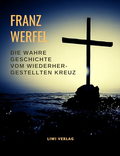 Die wahre Geschichte vom wiederhergestellten Kreuz