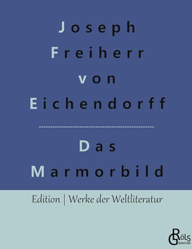 Das Marmorbild: Gebundene Ausgabe (Edition Werke der Weltliteratur - Hardcover)