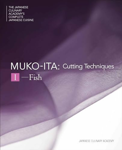 The Japanese Culinary Academy's Complete Introduction to Japanese Cuisine: Mukoita: Cutting Techniques: Fish (Japanese Culinary Academys Complete Japanese Cuisine Series)
