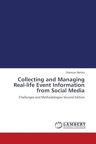 Collecting and Managing Real-life Event Information from Social Media: Challenges and Methodologies Second Edition