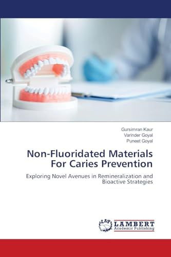 Non-Fluoridated Materials For Caries Prevention: Exploring Novel Avenues in Remineralization and Bioactive Strategies