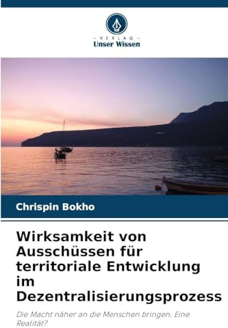 Wirksamkeit von Ausschüssen für territoriale Entwicklung im Dezentralisierungsprozess: Die Macht näher an die Menschen bringen. Eine Realität?