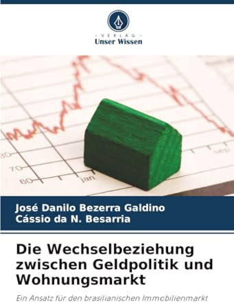 Die Wechselbeziehung zwischen Geldpolitik und Wohnungsmarkt: Ein Ansatz für den brasilianischen Immobilienmarkt