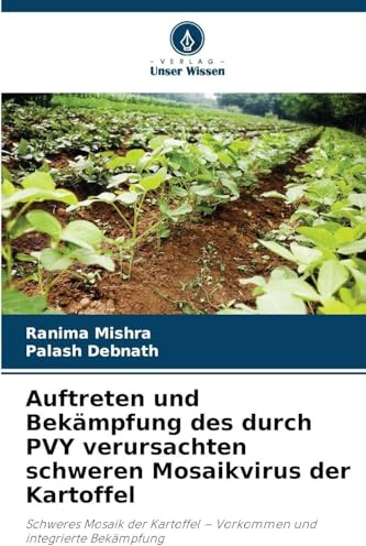 Auftreten und Bekämpfung des durch PVY verursachten schweren Mosaikvirus der Kartoffel: Schweres Mosaik der Kartoffel - Vorkommen und integrierte Bekämpfung