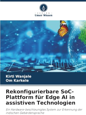 Rekonfigurierbare SoC-Plattform für Edge AI in assistiven Technologien: Ein Hardware-beschleunigtes System zur Erkennung der indischen Gebärdensprache