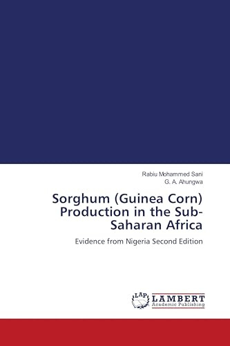 Sorghum (Guinea Corn) Production in the Sub-Saharan Africa: Evidence from Nigeria Second Edition