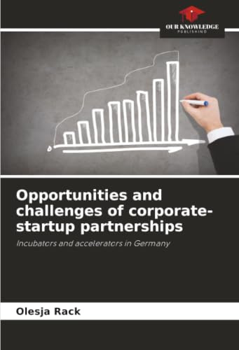 Opportunities and challenges of corporate-startup partnerships: Incubators and accelerators in Germany