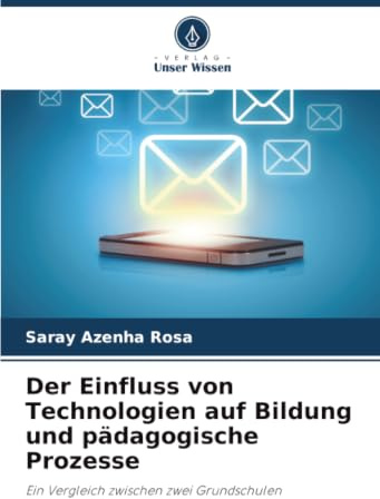 Der Einfluss von Technologien auf Bildung und pädagogische Prozesse: Ein Vergleich zwischen zwei Grundschulen