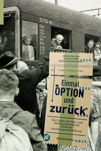 Einmal Option und zurück: Die Folgen der Aus- und Rückwanderung für Südtirols Nachkriegsentwicklung