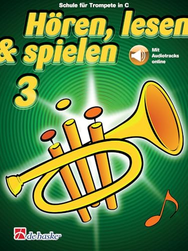 Hören Lesen Spielen 3 für Trompete in C | Jaap Kastelein | Trompetenschule mit Online-Audio für Einzel- und Gruppenunterricht | Notenbuch mit Übungen Etüden Hörtraining & Improvisation