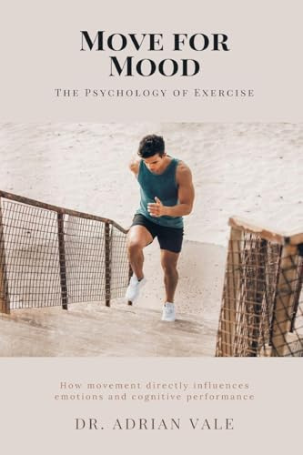Move for Mood: The Psychology of Exercise How movement directly influences emotions and cognitive performance.