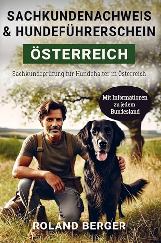 Sachkundenachweis und Hundeführerschein Österreich: Sachkundeprüfung für Hundehalter in Österreich - mit Informationen zu jedem Bundesland