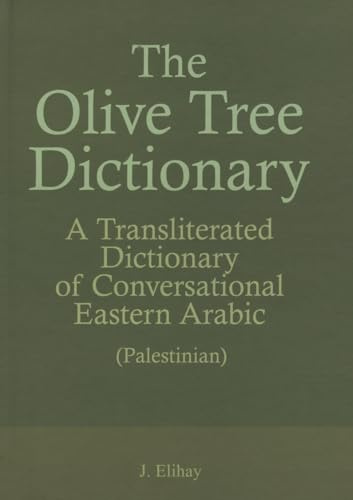 The Olive Tree Dictionary: A Transliterated Dictionary of Conversational Eastern Arabic