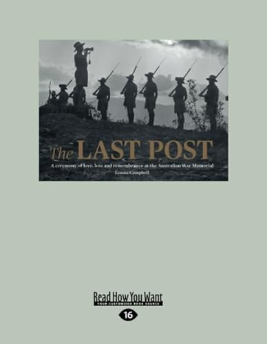 The Last Post: A Ceremony of Love, Loss and Remembrance at the Australian War Memorial (Large Print 16pt)