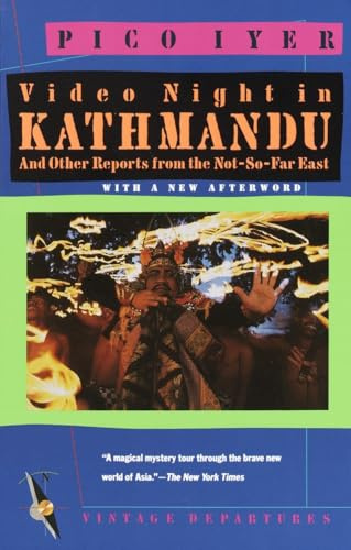 Video Night in Kathmandu: And Other Reports from the Not-So-Far East (Vintage Departures)