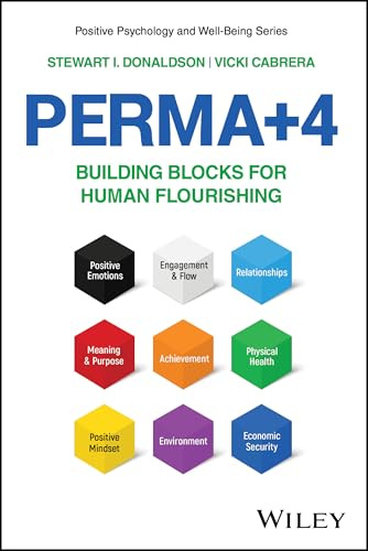 PERMA+4: Building Blocks for Human Flourishing (Positive Psychology and Well-Being)